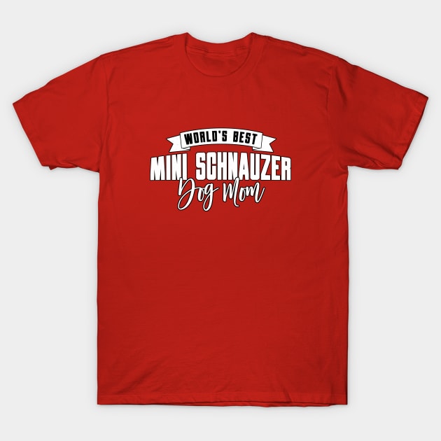 Mini Schnauzer, World's Best Dog Mom T-Shirt by Rumble Dog Tees